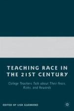 Teaching race in the 21st century : college teachers talk about their fears, risks, and rewards