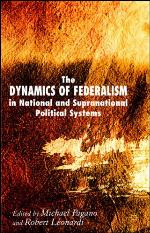 The Dynamics of Federalism in National and Supranational Political Systems