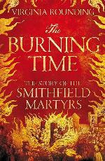 The Burning Time: The Story of the Smithfield Martyrs
