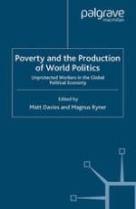 Poverty and the production of world politics : unprotected workers in the global political economy