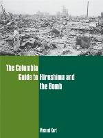 The Columbia Guide to Hiroshima and the Bomb