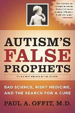 Autism's False Prophets: Bad Science, Risky Medicine, and the Search for a Cure