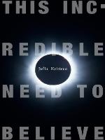 This Incredible Need to Believe