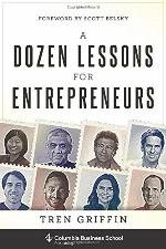 A Dozen Lessons for Entrepreneurs