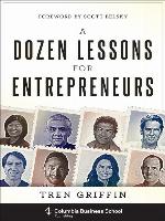 A Dozen Lessons for Entrepreneurs