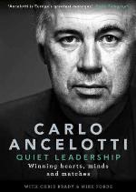 Carlo Ancelotti: Quiet Leadership: Winning Hearts, Minds and Matches
