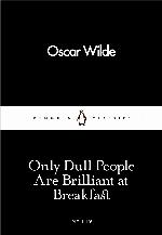 Only Dull People Are Brilliant at Breakfast