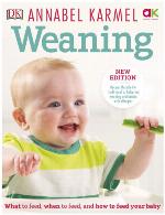 Weaning : what to feed, when to feed, and how to feed your baby