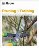 Pruning & training : essential know-how and expert advice for gardening success