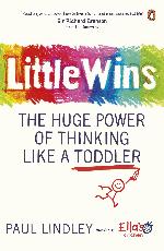 Little wins : the huge power of thinking like a toddler