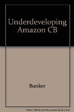 Underdeveloping the Amazon