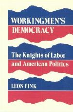 Workingmen's Democracy: The Knights of Labor and American Politics (Working Class in American History)