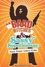 &quot;Baad Bitches&quot; and Sassy Supermamas