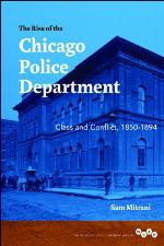 The rise of the Chicago Police Department : class and conflict, 1850-1894