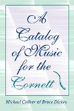 A Catalog of Music for the Cornett (Publications of the Early Music Institute)