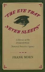 &quot;The Eye That Never Sleeps&quot;: A History of the Pinkerton National Detective Agency