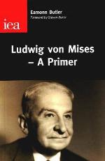 Ludwig von Mises - A Primer
