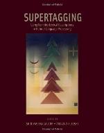Supertagging: Using Complex Lexical Descriptions in Natural Language Processing (A Bradford Book)