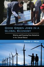 Good Green Jobs in a Global Economy: Making and Keeping New Industries in the United States (Urban and Industrial Environments)