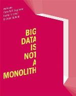 Big Data Is Not a Monolith (Information Policy)
