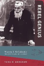 Rebel Genius: Warren S. McCulloch's Transdisciplinary Life in Science (The MIT Press)