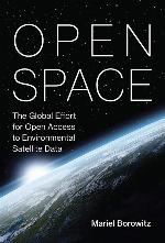 Open Space: The Global Effort for Open Access to Environmental Satellite Data (Information Policy)