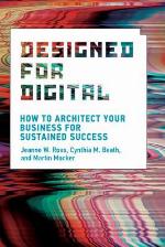 Designed for Digital: How to Architect Your Business for Sustained Success (Management on the Cutting Edge)