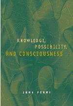 Knowledge, Possibility, and Consciousness (Jean Nicod Lectures)
