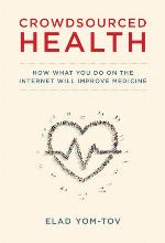 Crowdsourced health : how what you do on the Internet will improve medicine