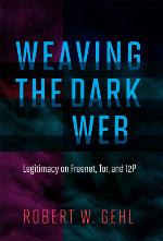 Weaving the dark web : legitimacy on freenet, Tor, and I2P