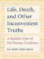 Life, Death, and Other Inconvenient Truths