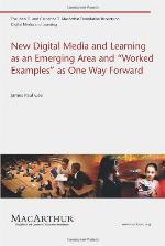 New Digital Media and Learning as an Emerging Area and &quot;worked Examples&quot; as One Way Forward