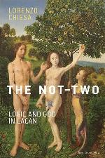 The Not-Two: Logic and God in Lacan (Short Circuits)