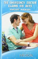 Emergency Doctor Claims His Bride (Medical Romance HB)