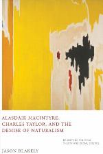 Alasdair MacIntyre, Charles Taylor, and the Demise of Naturalism