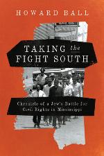 Taking the fight South : chronicle of a Jew's battle for civil rights in Mississippi