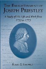 The Enlightenment of Joseph Priestley: A Study of His Life and Work from 1733 to 1773