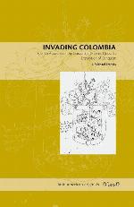 Invading Colombia: Spanish Accounts of the Gonzalo Jimenez de Quesada Expedition of Conquest
