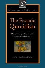 The ecstatic quotidian : phenomenological sightings in modern art and literature