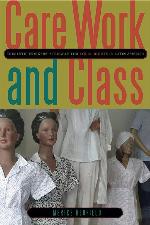 Care Work and Class: Domestic Workers&rsquo; Struggle for Equal Rights in Latin America