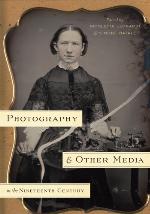 Photography and Other Media in the Nineteenth Century