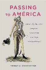 Passing to Am&eacute;rica: Antonio (N&eacute;e Mar&iacute;a) Yta&rsquo;s Transgressive, Transatlantic Life in the Twilight of the Spanish Empire (Antonio (Nee Maria) Yta's ... Life in the Twilight of the Spanish Empire)