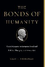 The Bonds of Humanity: Cicero&rsquo;s Legacies in European Social and Political Thought, ca. 1100&ndash;ca. 1550