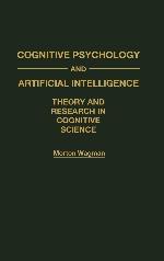 Cognitive Psychology and Artificial Intelligence: Theory and Research in Cognitive Science