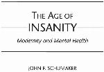The Age of Insanity: Modernity and Mental Health