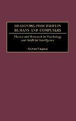 Reasoning Processes in Humans and Computers: Theory and Research in Psychology and Artificial Intelligence