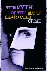 The Myth of the Out of Character Crime