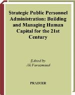 Strategic public personnel administration : building and managing human capital for the 21st century