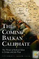 The Coming Balkan Caliphate