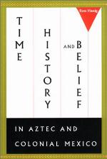 Time, History, and Belief in Aztec and Colonial Mexico